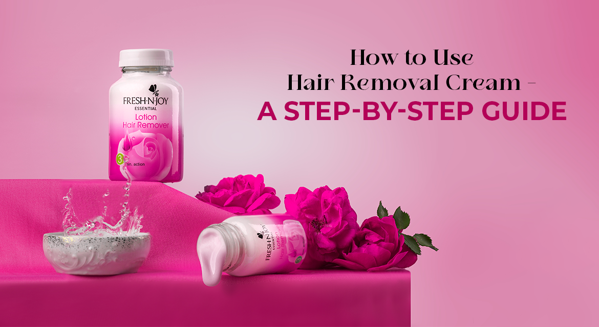 How to Use Fresh N Joy Hair Removal Cream A StepbyStep Guide Fresh