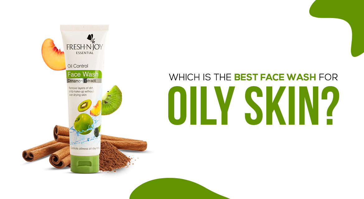 Which Is The Best Face Wash For Oily Skin? Fresh N Joy Essential