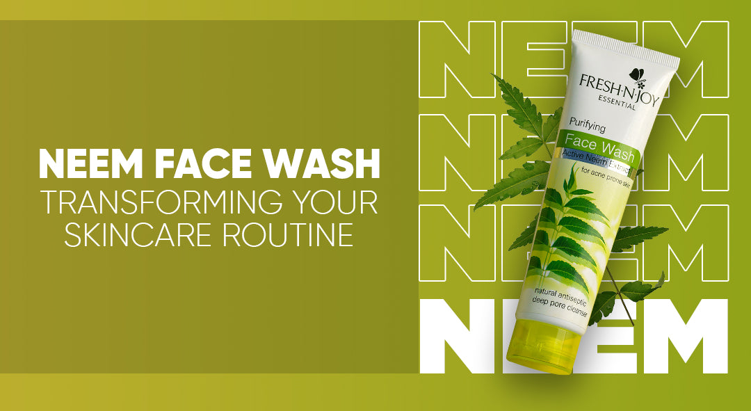Neem Face Wash Transforming Your Skincare Routine Fresh N Joy Essential