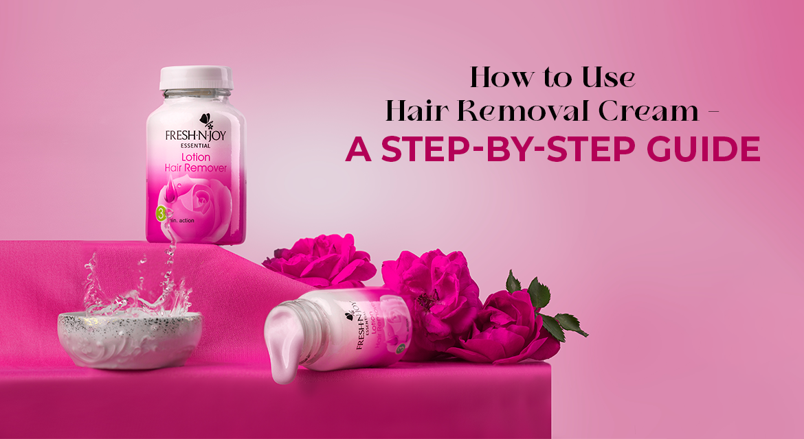 How to Use Fresh N Joy Hair Removal Cream A Step by Step Guide